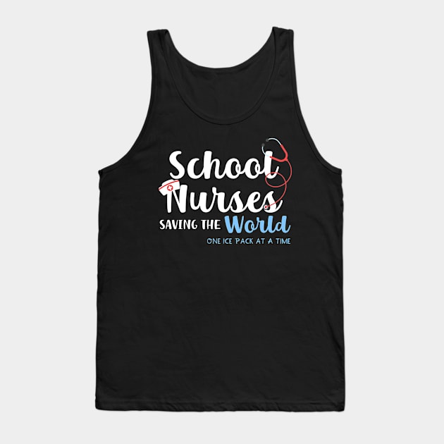 School Nurses Saving the World One Ice Pack at a Time Tank Top by maxcode